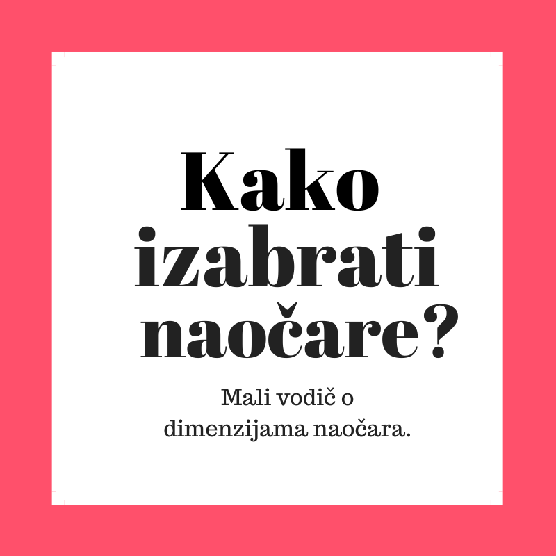 Kako izabrati naočare prema dimenzijama?